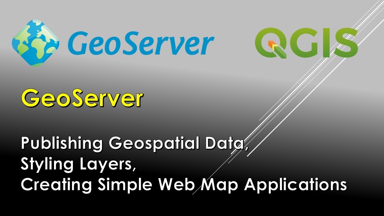 Geoserver & QGIS Tutorial - Publishing Data, Styling Layers, Creating Simple Web Map Applications