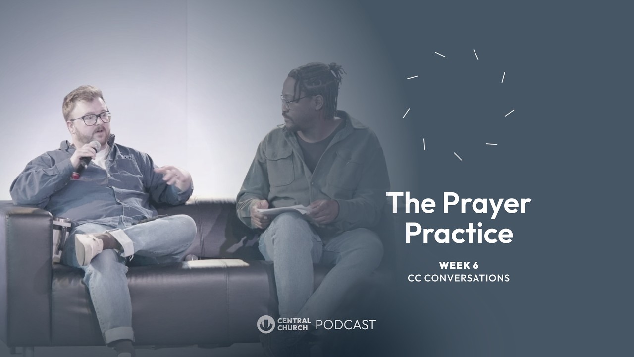 Conversation on Prayer | Prayer Practice | Week 6