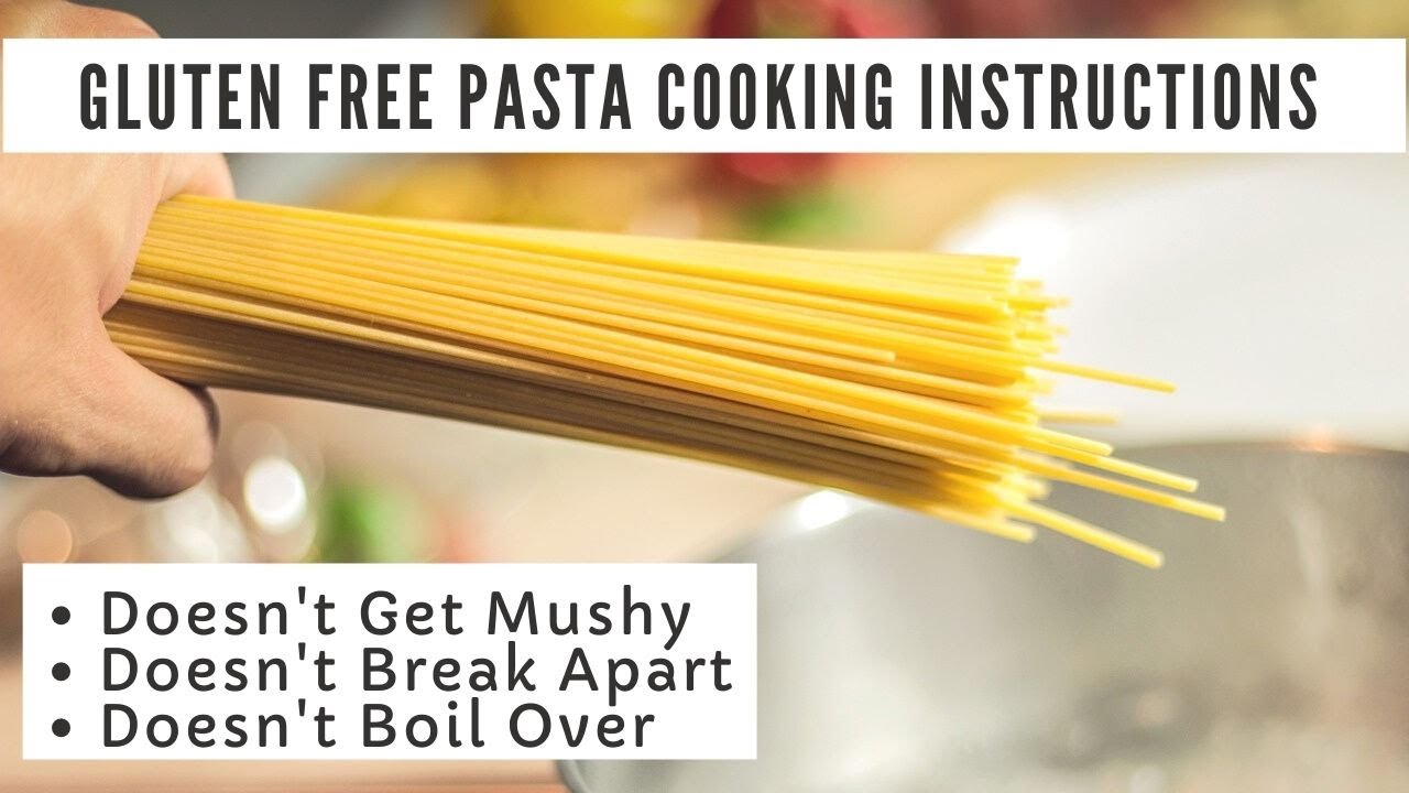 GLUTEN FREE PASTA COOKING INSTRUCTIONS For Pasta that Doesn’t Get Mushy, Break Up, or Boil Over
