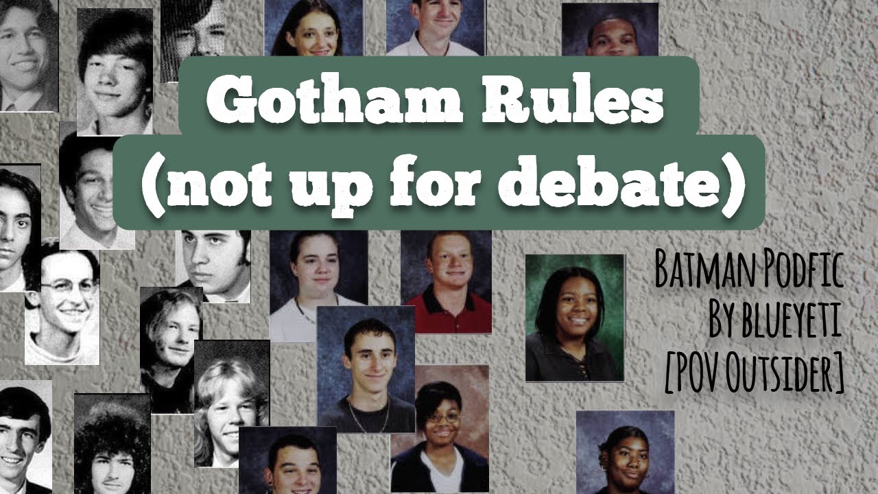 Gotham Rules (not up for debate) [BATMAN PODFIC]