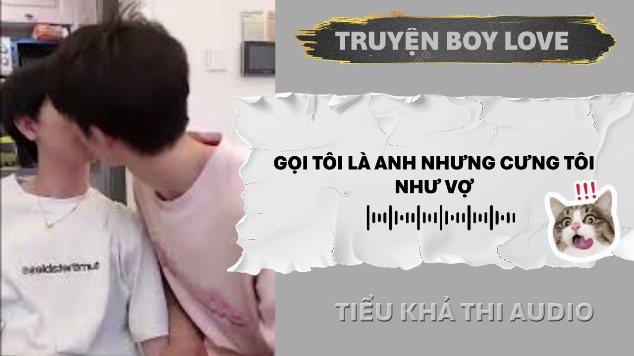 GỌI TÔI LÀ ANH NHƯNG CƯNG TÔI NHƯ VỢ | ĐAM MỸ AUDIO
