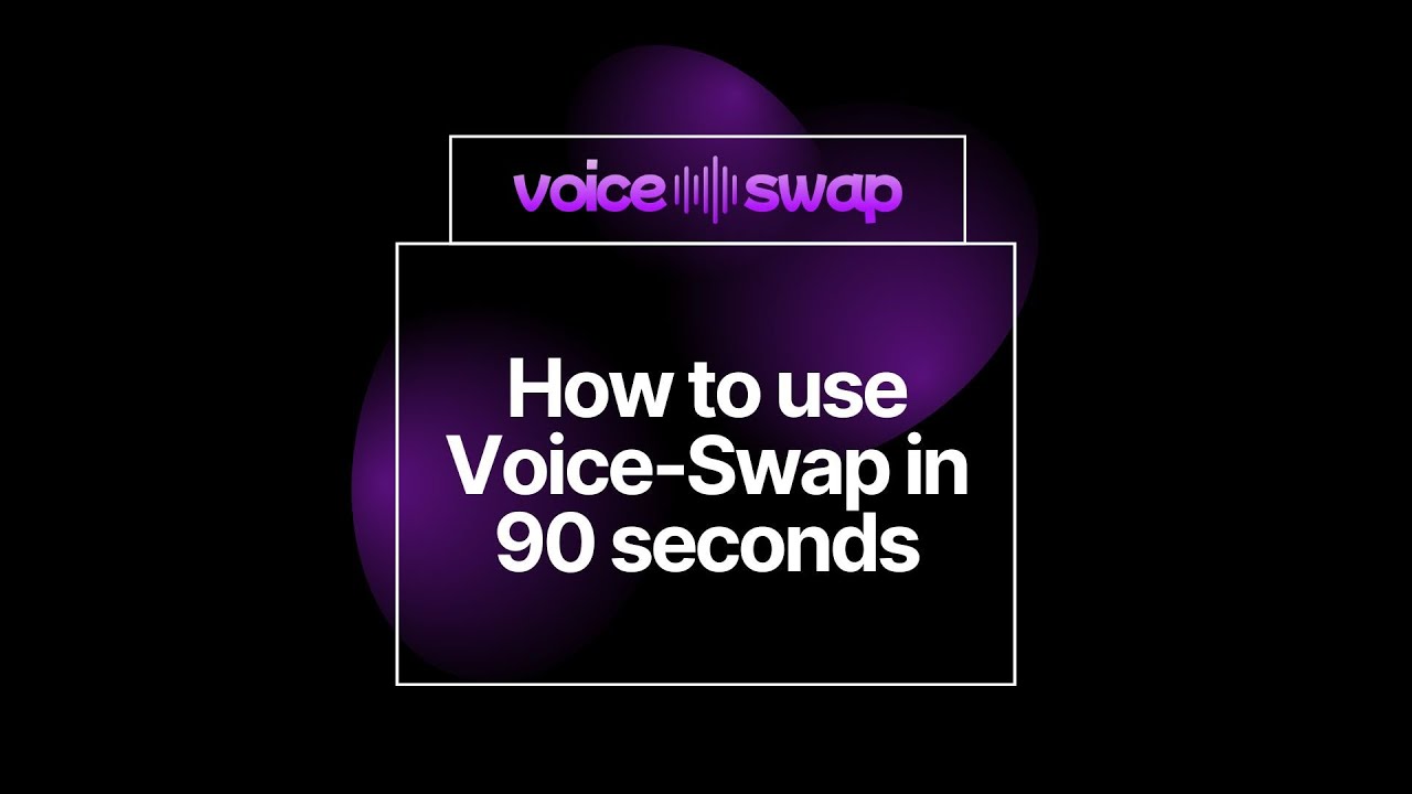 How to use Voice-Swap in 90 Seconds