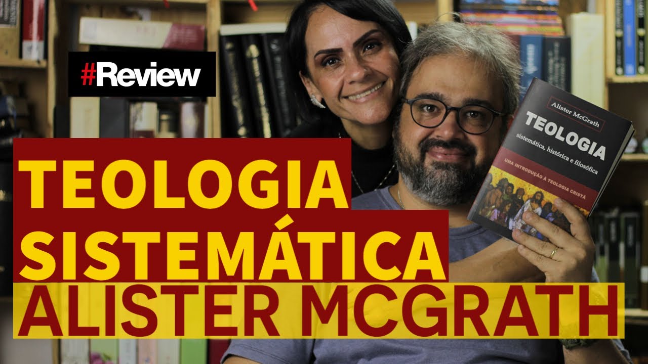TEOLOGIA SISTEMÁTICA - ALISTER MCGRATH - REVIEW