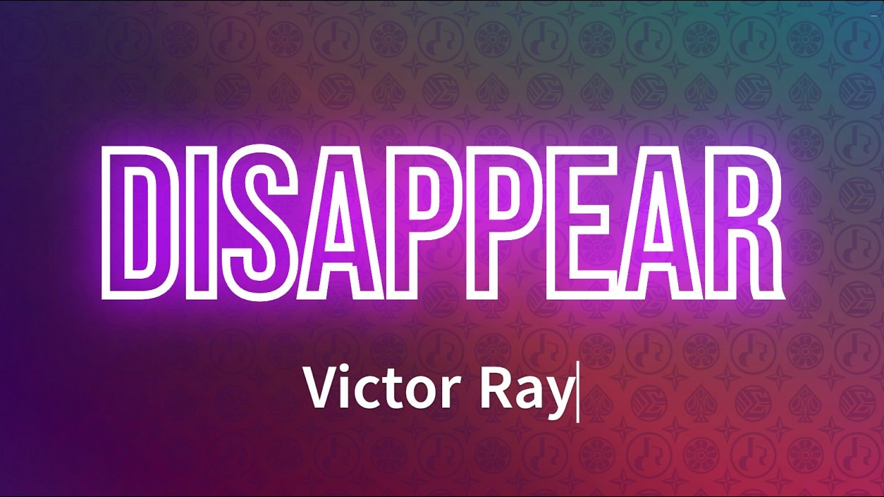 Victor Ray - Disappear (Lyrics)