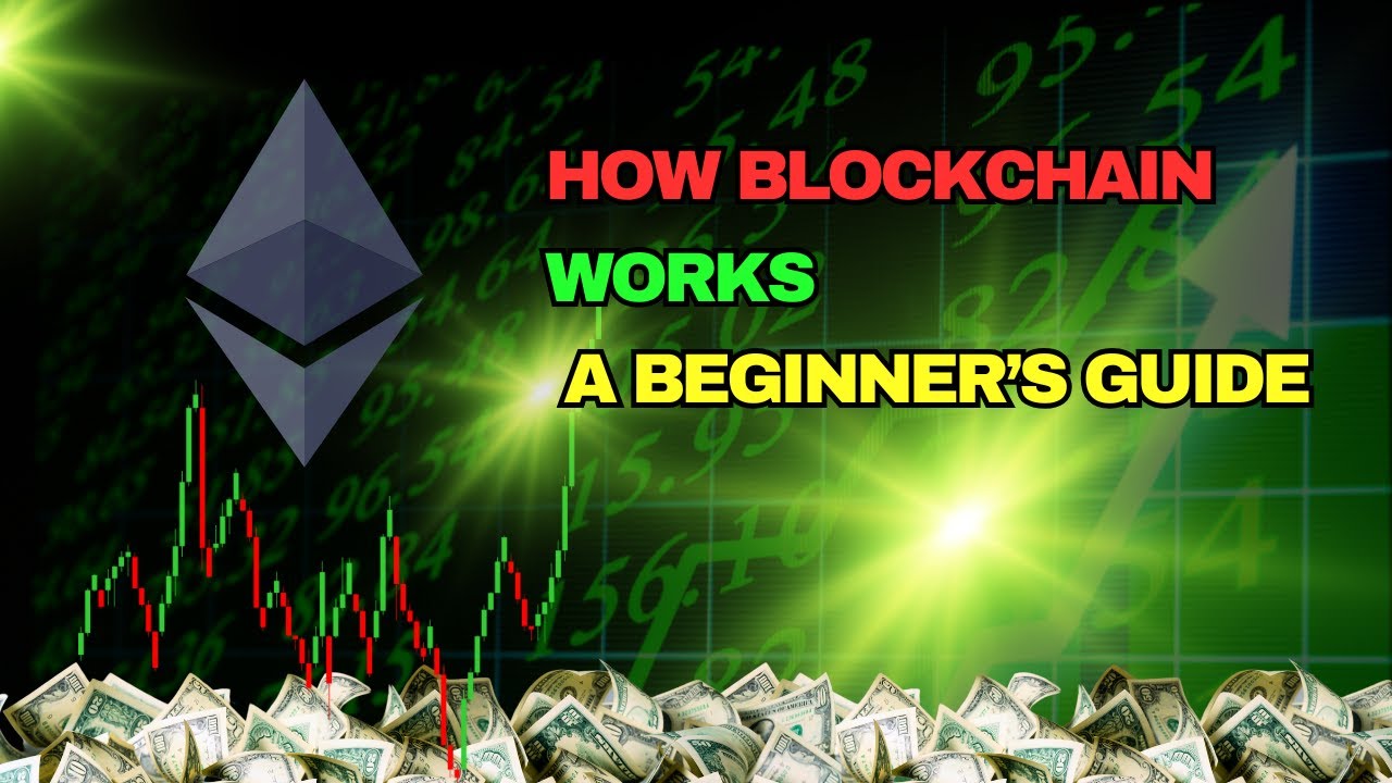 How Blockchain Works: A Beginner&rsquo;s Guide