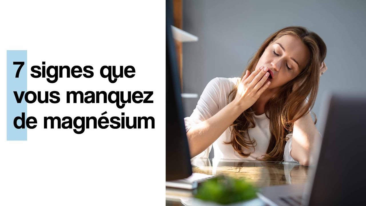 7 signes que vous manquez de magnésium
