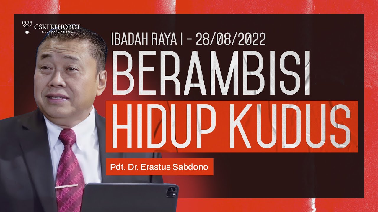 BERAMBISI HIDUP KUDUS | Pdt. Dr. Erastus Sabdono | IRA I - 28 Agustus 2022 | 11.00 WIB