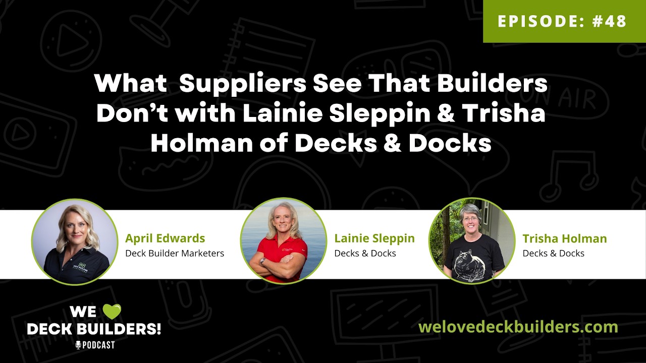 What Suppliers See That Builders Don’t with Lainie Sleppin & Trisha Holman of Decks & Docks