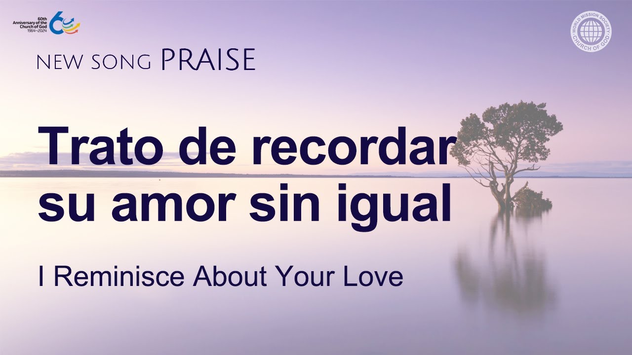 [Cántico nuevo | PRAISE] Trato de recordar su amor sin igual | Dios Madre