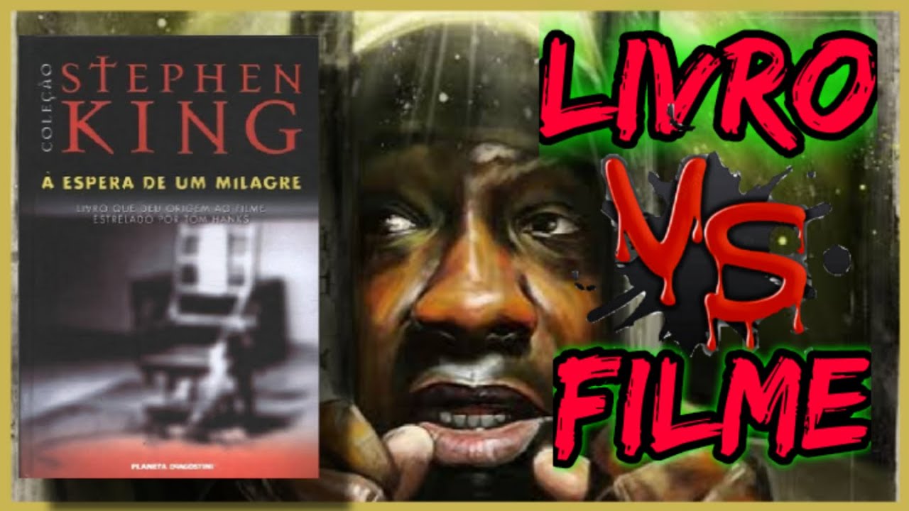 A ESPERA DE UM MILAGRE - STEPHEN KING - LIVRO VERSUS FILME