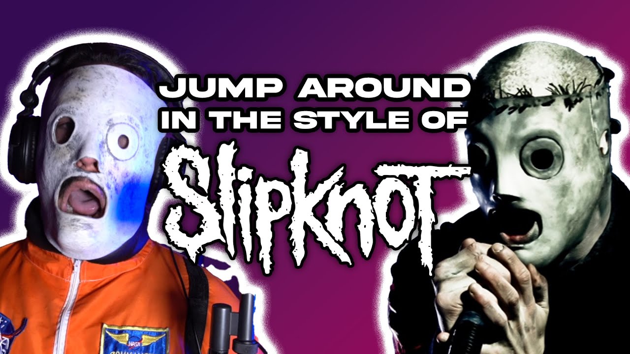 House of Pain - Jump Around (in the style of Slipknot)