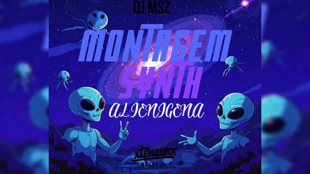 MONTAGEM SYNTH ALIENÍGENA (Super Slowed) - DJ MSZ & Xtenznyx Records 