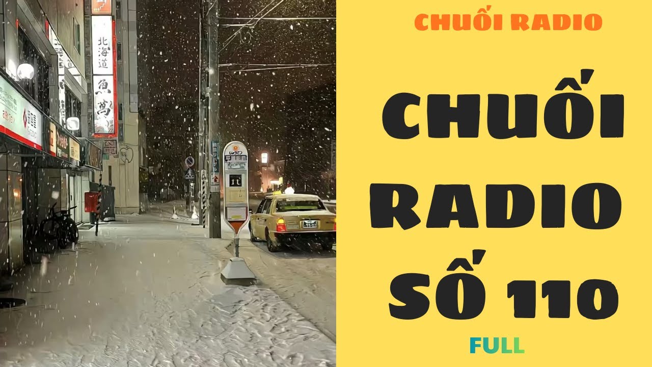 CHUỐI RADIO SỐ 113 - TUYẾT RƠI DÀY ĐẶC Ở HOKKAIDO (PHẦN 1)