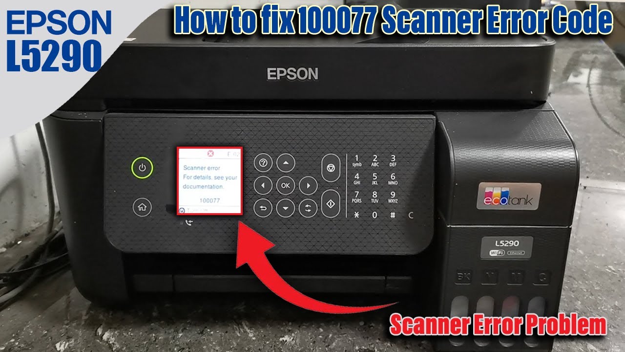 How to Fix 100077 Scanner Error of  Epson EcoTank L5290 Printer.
