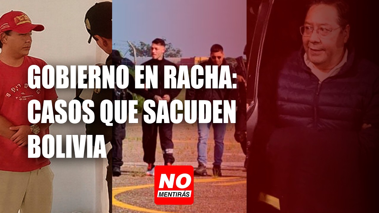 Gobierno en racha: casos que sacuden Bolivia  | No Mentirás