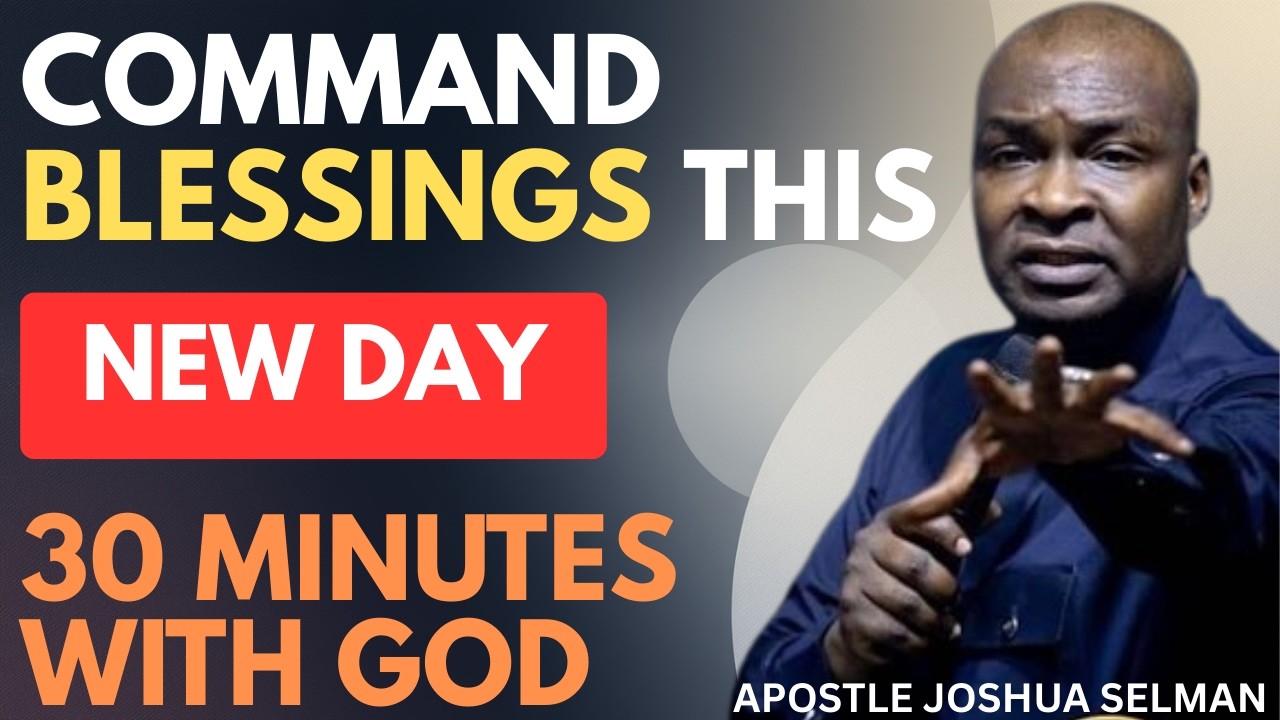 COMMAND BLESSINGS THIS NEW DAY | APOSTLE JOSHUA SELMAN