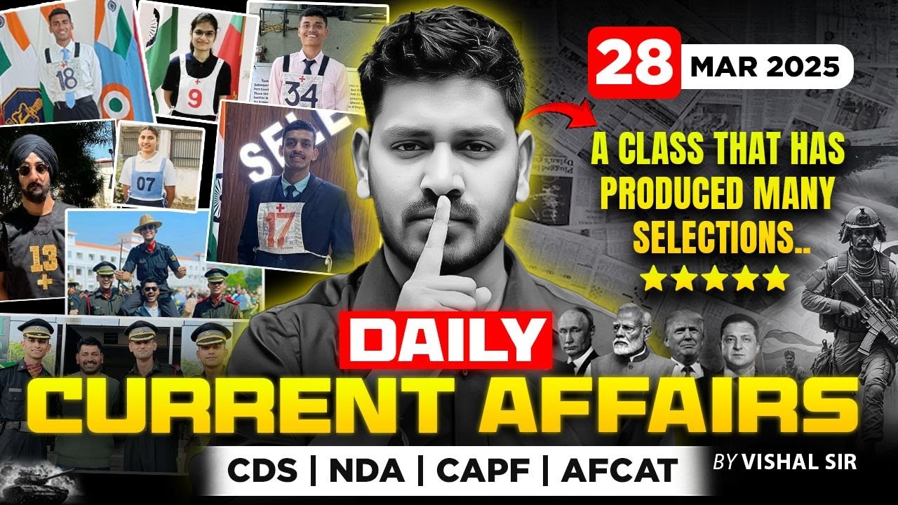 28 𝑴𝒂𝒓𝒄𝒉 2025 - Daily Current Affairs by Vishal Sir | NDA, CDS, CAPF, AFCAT, UPSC & Defence Exam