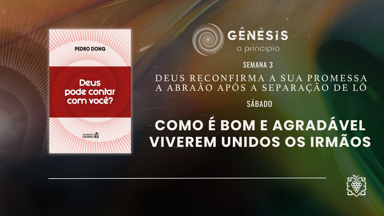 ALIMENTO DIÁRIO - SEMANA  3 | COMO É BOM E AGRADÁVEL  VIVEREM UNIDOS OS IRMÃOS | SÁBADO