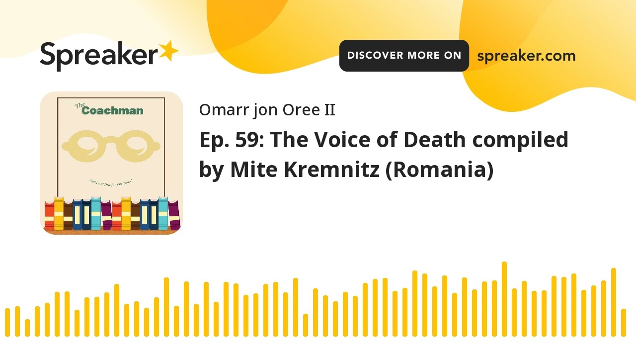 Ep. 59: The Voice of Death compiled by Mite Kremnitz (Romania)