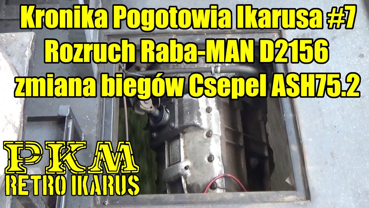 Kronika Pogotowia Ikarusa #7 - Rozruch Raba-MAN D2156, zmiana bieg&oacute;w Csepel ASH75.2