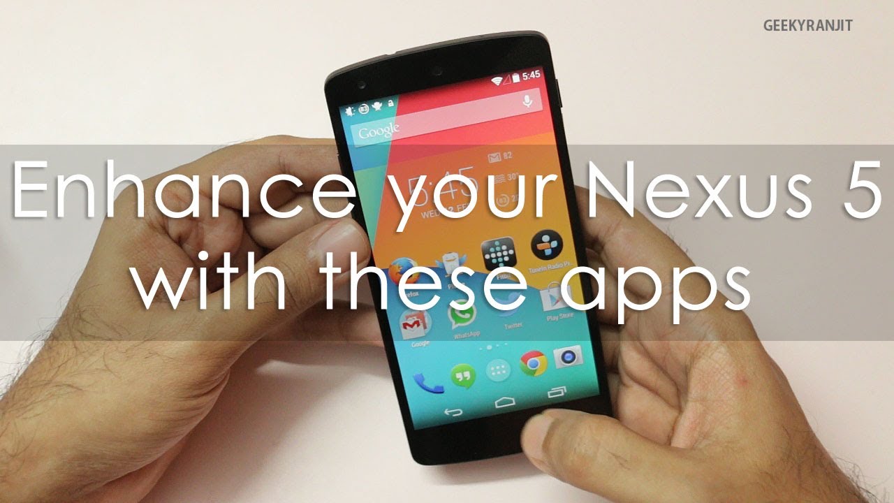 Must have apps for Nexus 5 Android Phone to enhance your experience