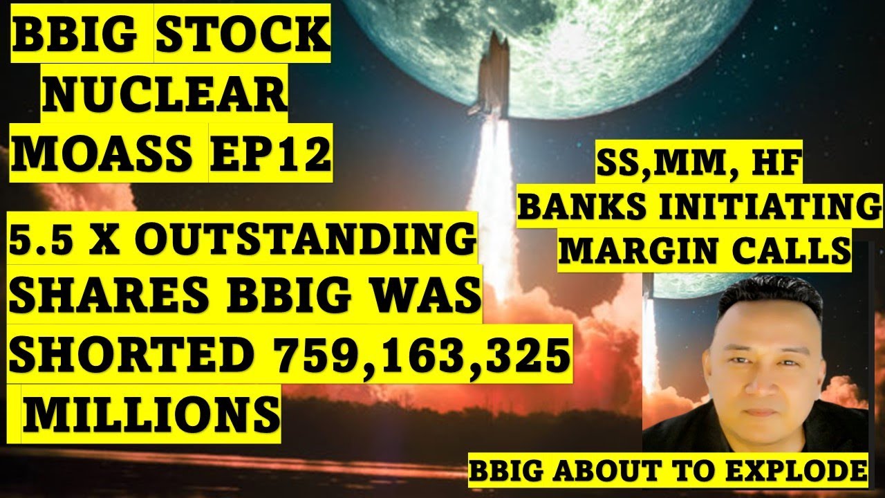 BBIG STOCK 5.5 TIMES OF BBIG OUTSTANDING SHARES WAS SOLD SHORT AND NOT BEEN CLOSED 759,163,325 MILLI
