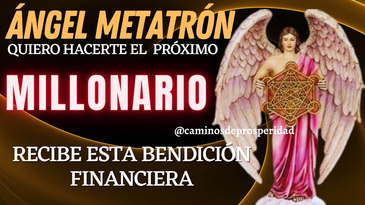 ORACI&Oacute;N DE PODER AL &Aacute;NGEL METATRON |OBTENGA LAS BENDICIONES FINANCIERAS Y SEA EL PR&Oacute;XIMO MILLONARIO