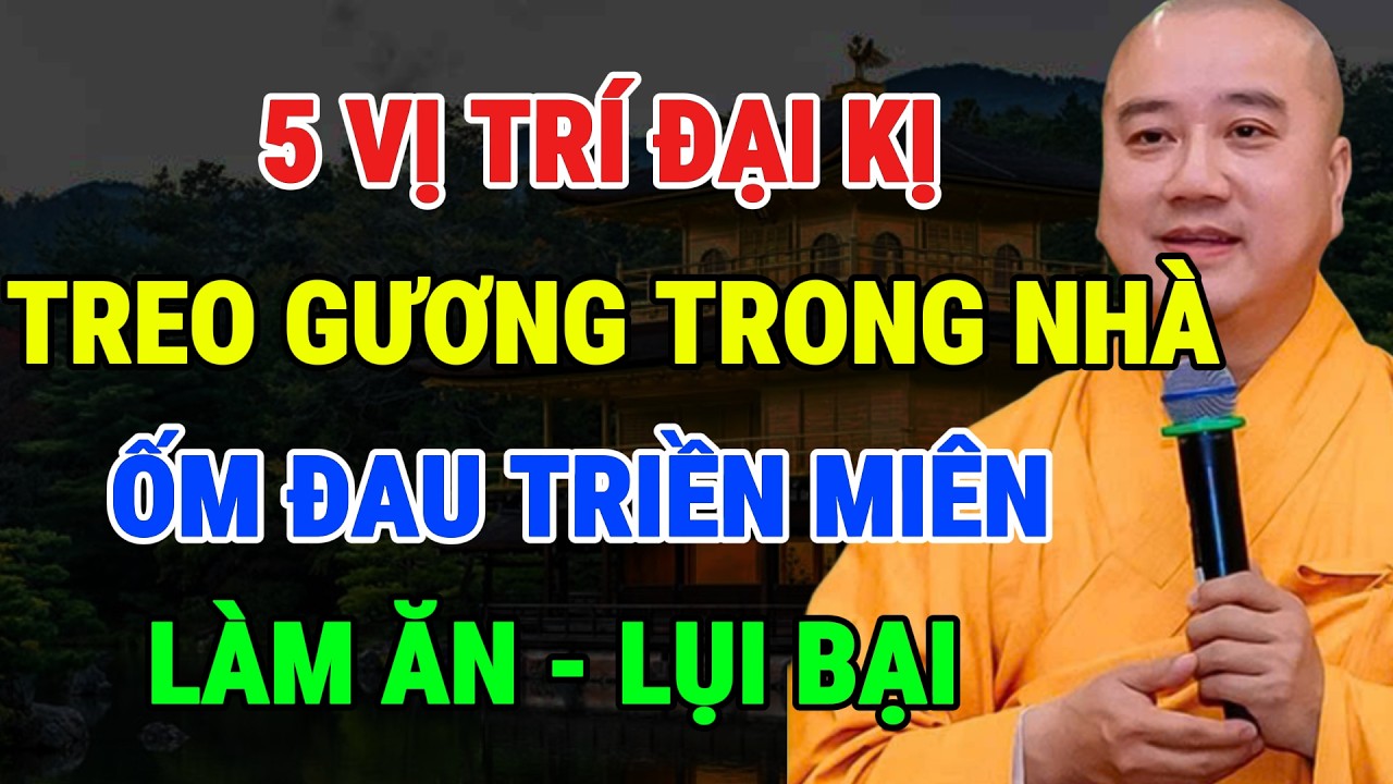 THẦY PHÁP HÒA KHAI THỊ: 5 VỊ TRÍ TRONG NHÀ CẤM TREO GƯƠNG – KẺO HAO LỘC, SỨC KHỎE SUY GIẢM!
