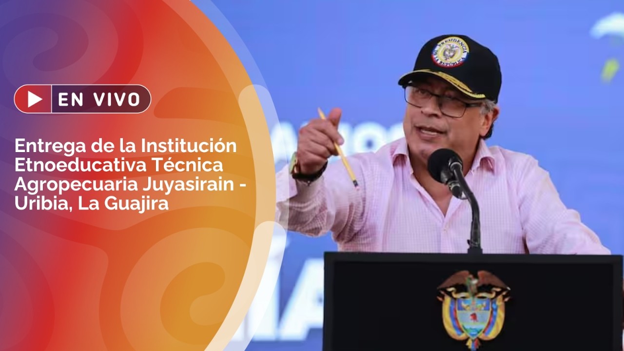 🔴 EN VIVO | Entrega de la Institución Etnoeducativa Integral Rural de Villa Fátima - Alta Guajira