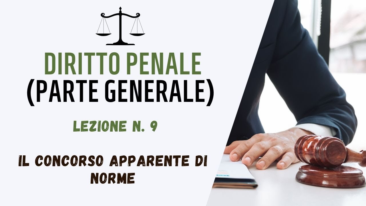 DIRITTO PENALE (PARTE GENERALE) - LEZIONE 9: IL CONCORSO APPARENTE DI NORME