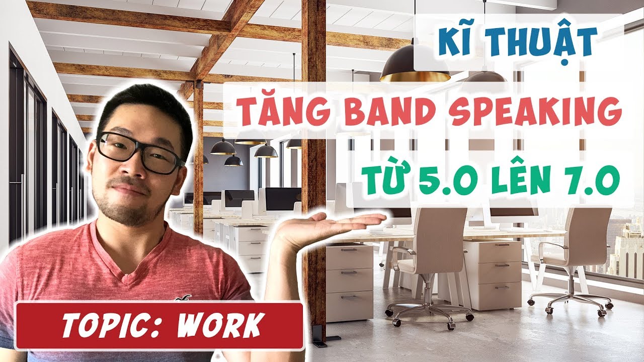 7 cách diễn đạt bạn phải biết để nâng Band 5.0 lên 7.0 (Topic: WORK)