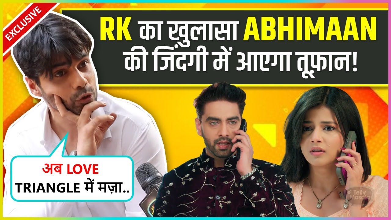 RK Reveals Major Twist In Armaan-Abhira's Life, Says Love Triangle Mein Ab...| YRKKH Exclusive