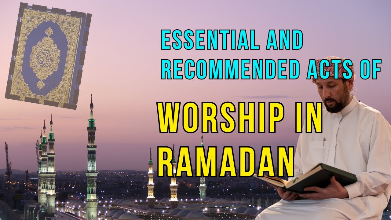 Essential and Recommended Acts of Worship in Ramadan – Don’t Miss Out! -  Mufti Menk