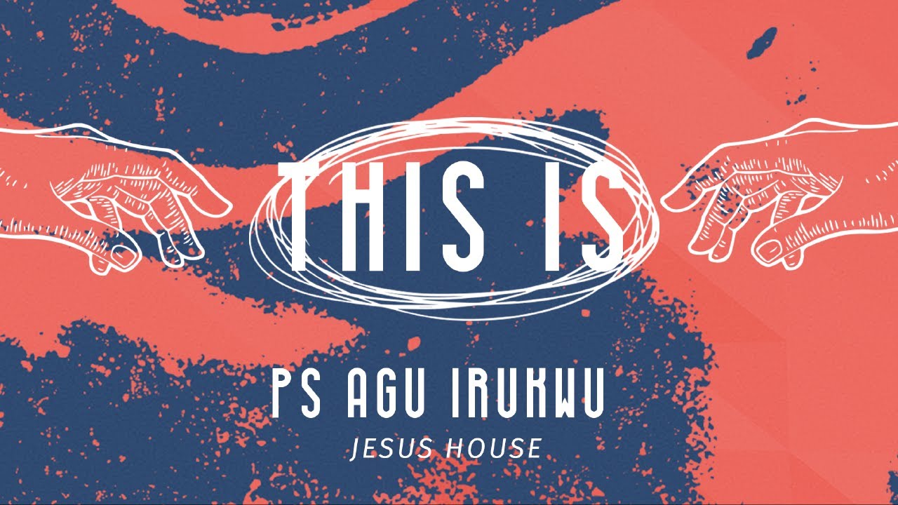 THIS IS / Ps Agu Irukwu