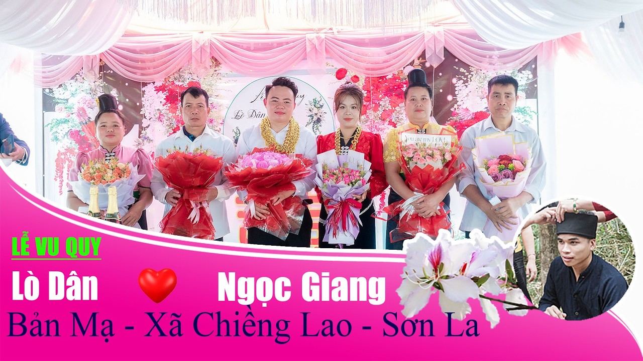 Lễ Vu Quy Lò Dân & Ngọc Giang, bản Mạ, Chiềng Lao