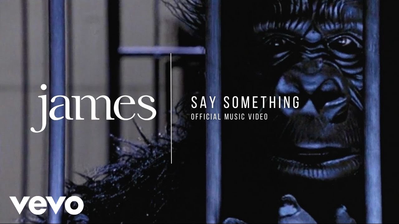 James - JAMES - Say Something (Official Music Video) [HD]