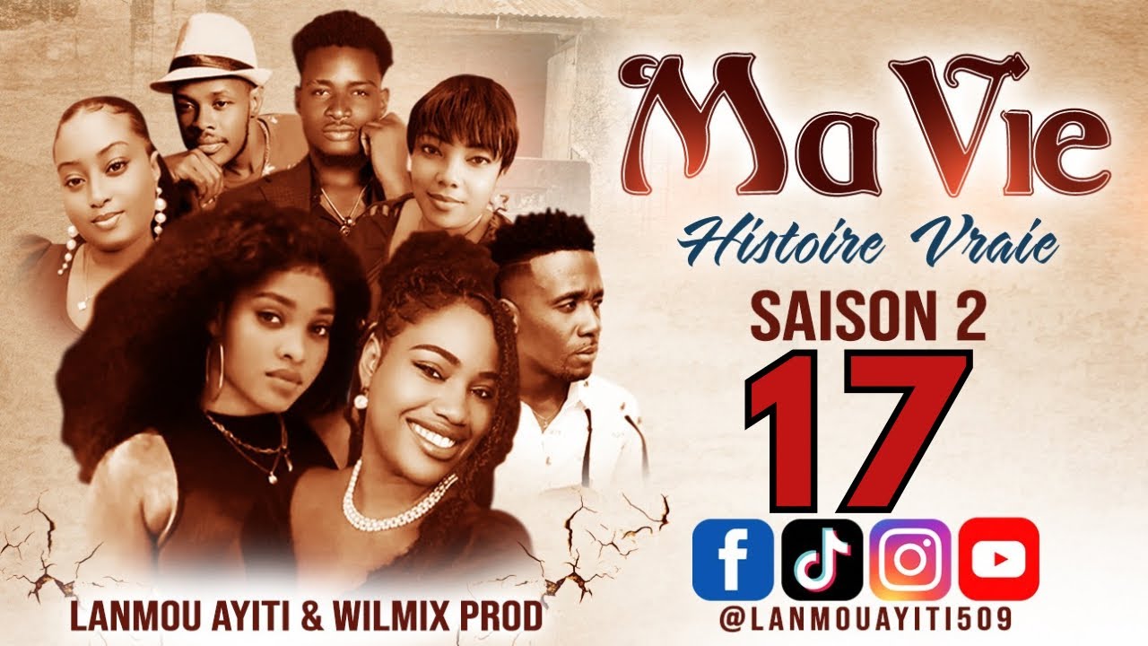 MA VIE PART 17 SAISON 2  HISTOIRE VRAIE  - WILMIX PROD & LANMOU AYITI