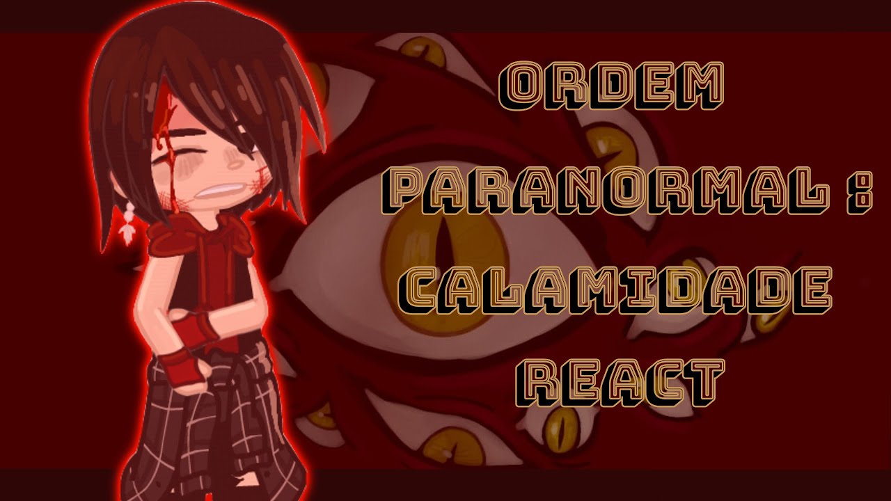🎭Ordem Paranormal:Calamidade react to...??/Especial/-PT:🇧🇷🇪🇸🇺🇸