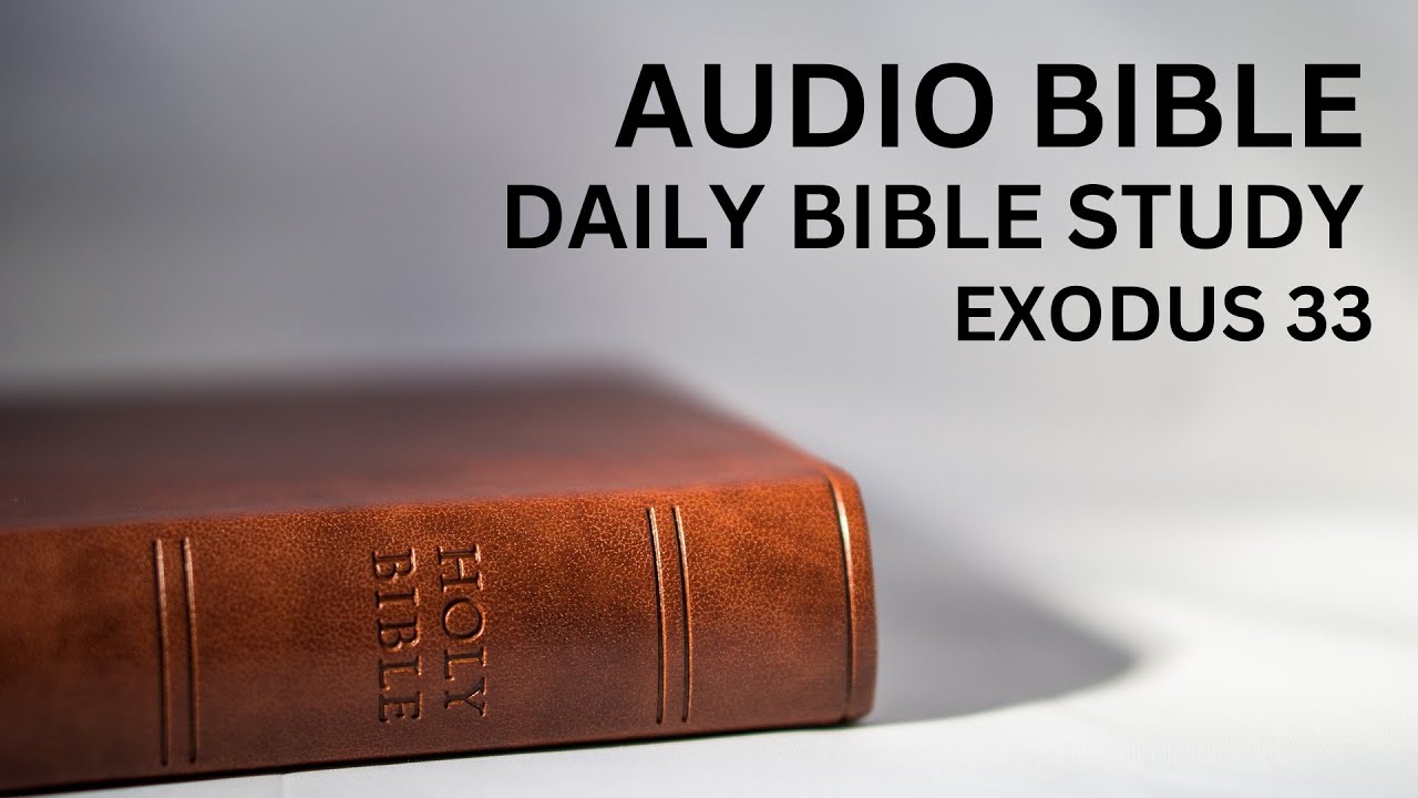Daily Bible Study: Book of Exodus: Chapter 33 | Moses Meets God | God Promises Israel His Presence