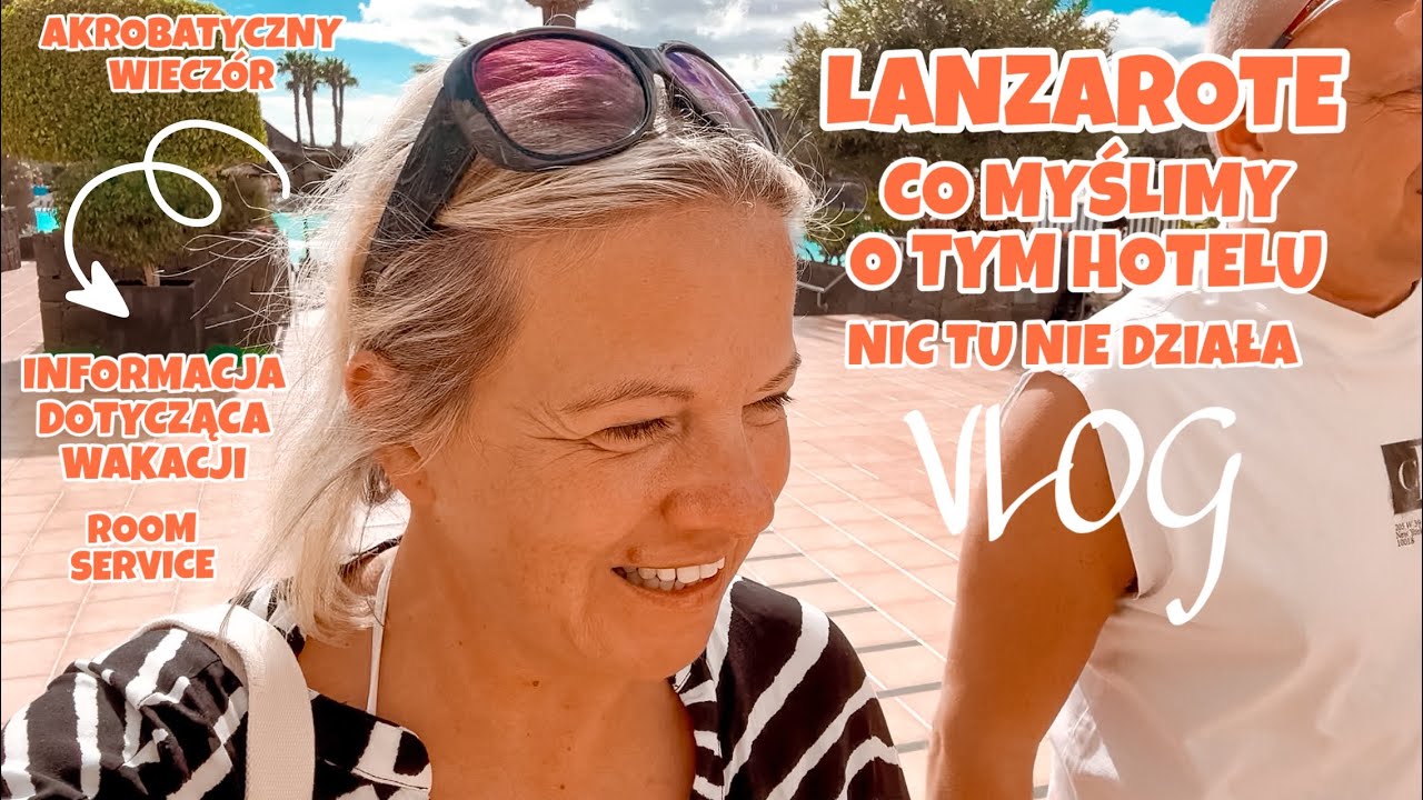 CO MYŚLIMY O HOTELU ? INFORMACJA DLA LUBIĄCYCH WAKACJE | NAJLEPSZE ALL INCLUSIVE | VLOG LANZAROTE