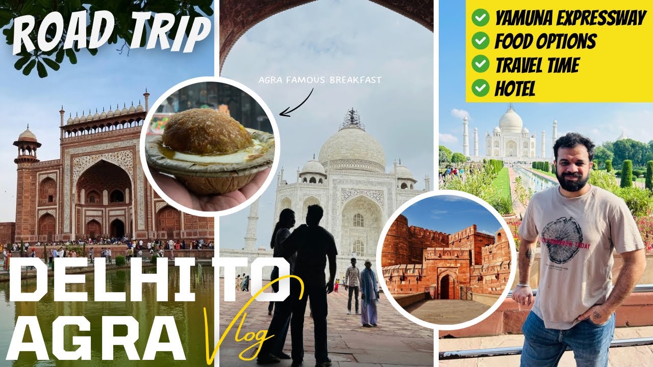 Delhi to Agra by Road | Taj Mahal Vlog, Food Options & Travel Experience