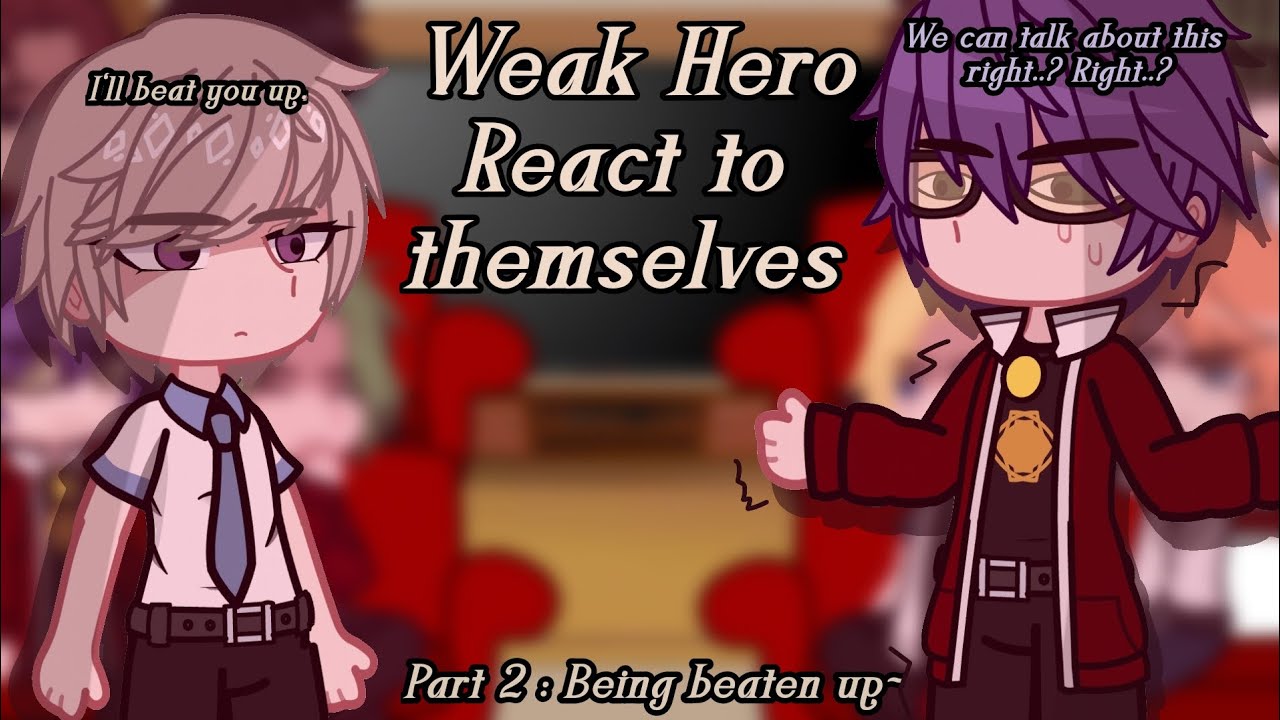 Weak Hero React To themselves {Ft. Early post?} |Pt.2| |Weak Hero |Reaction vid|