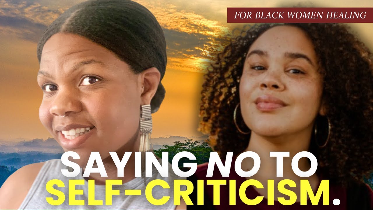 How to Stop Self-Criticism: Nervous System Healing for Black Women