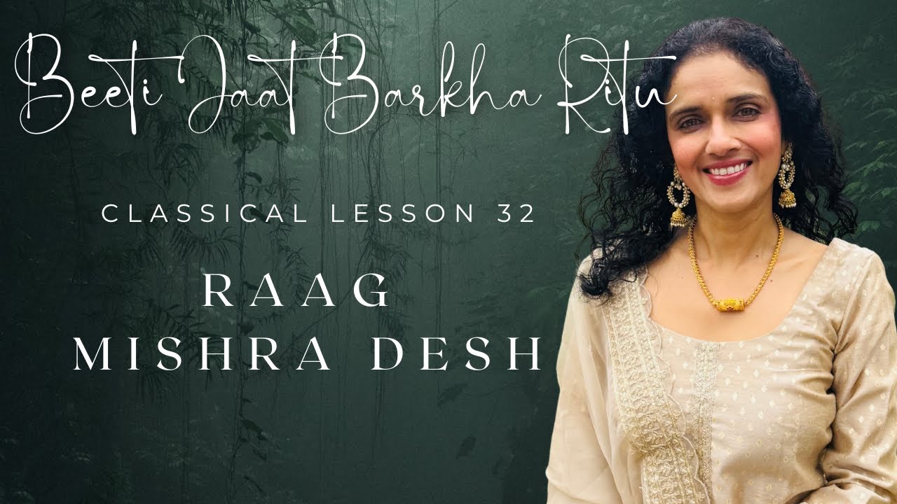 Classical Lesson 32 | Beeti Jaat Barkha Ritu | Raag Mishra Desh #bidishaghoshmusic
