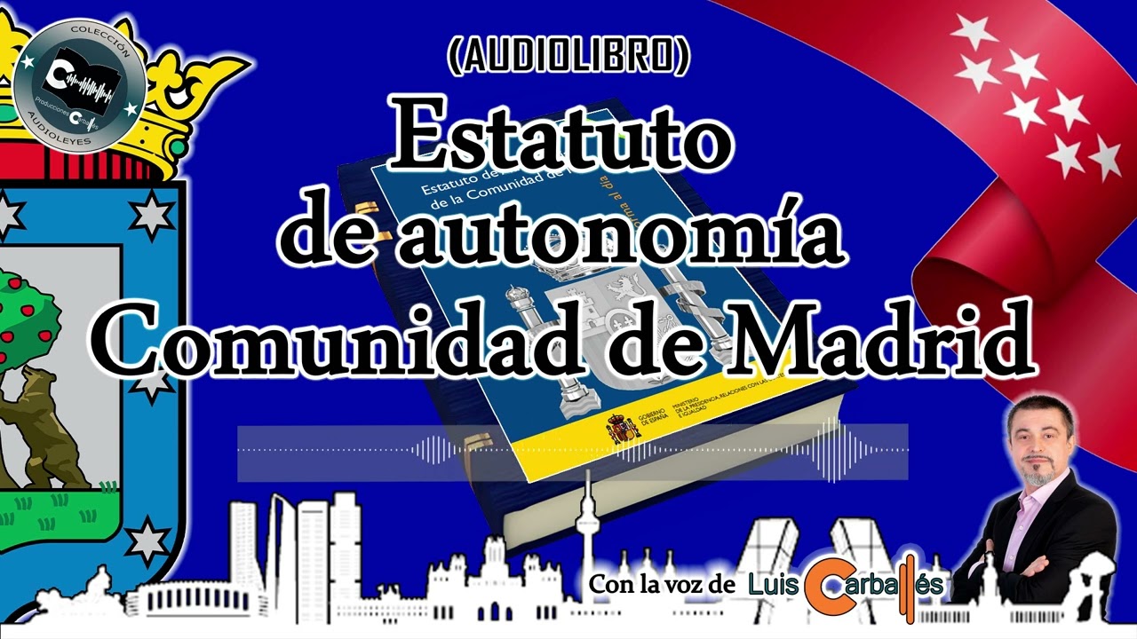 Estatuto de Autonom&iacute;a de la Comunidad de Madrid - Audiolibro completo narrado por Luis Carball&eacute;s