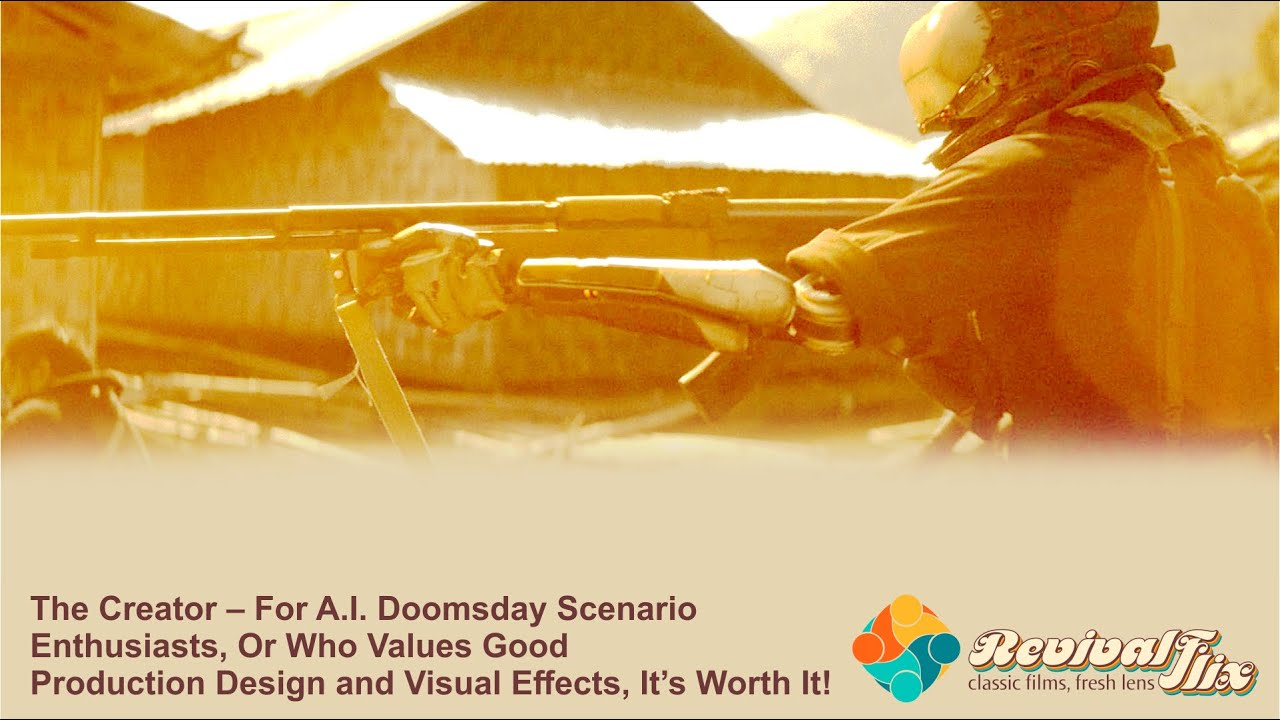 The Creator – For A.I. Doomsday Scenario Enthusiasts Or Who Values Production Design, It’s Worth It!