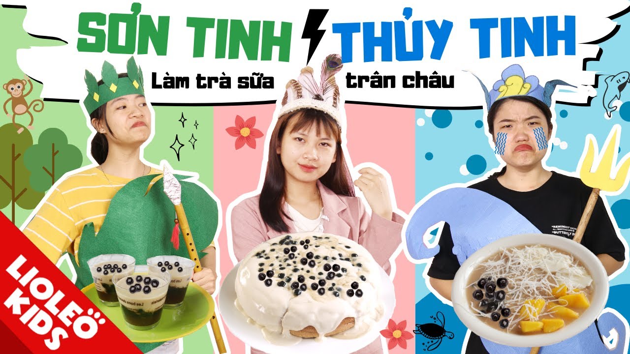 Đại chiến SƠN TINH THUỶ TINH - Chinh phục Mị Xôi bằng món TRÀ SỮA TRÂN CHÂU 