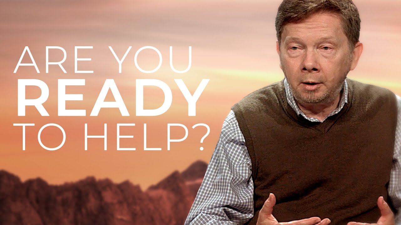 Am I Ready to Help Others? | Eckhart Tolle