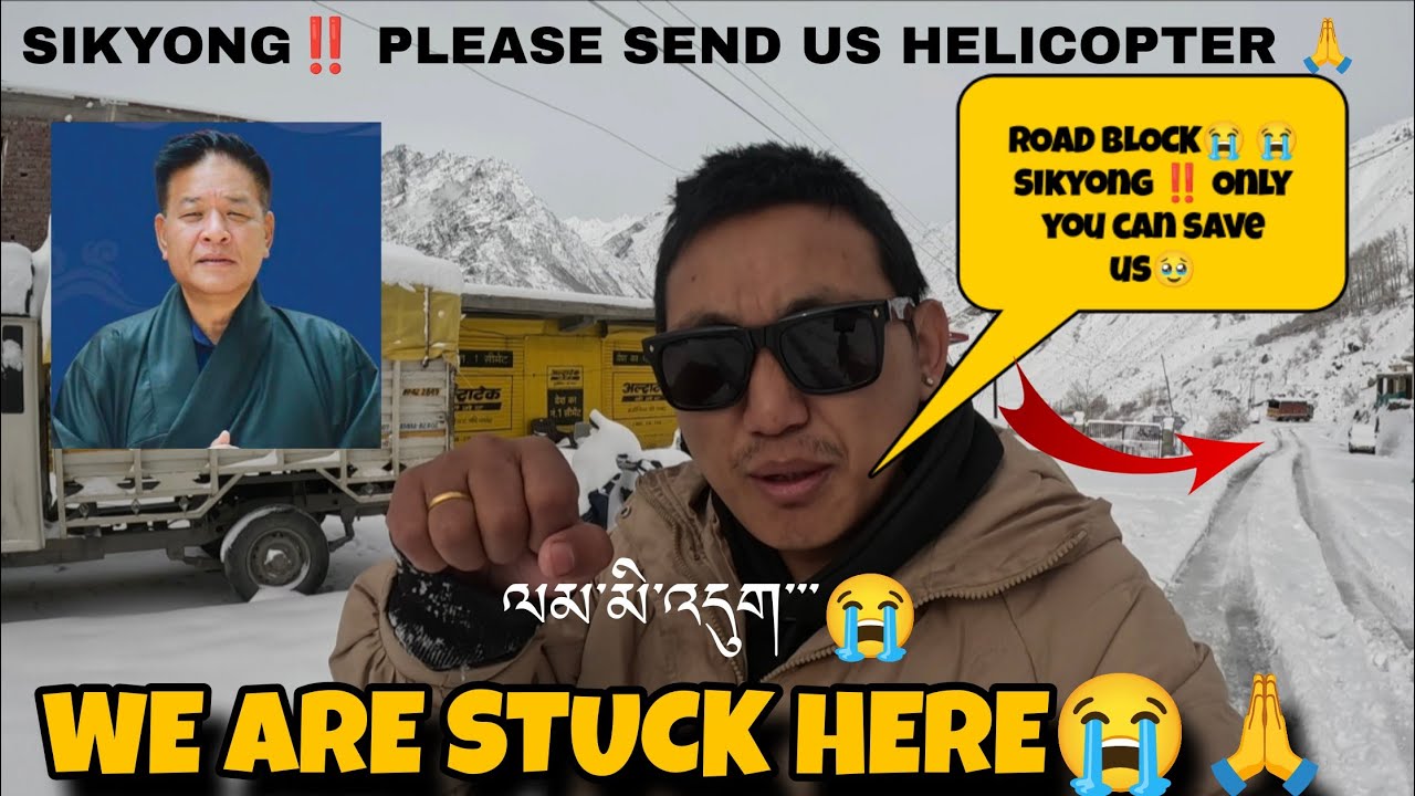 SIKYONG🚨‼️ PLEASE SEND US HELICOPTER 🙏🏽 WE ARE STUCKED 🚨😞❄️🌨️ Tibetan youtuber 