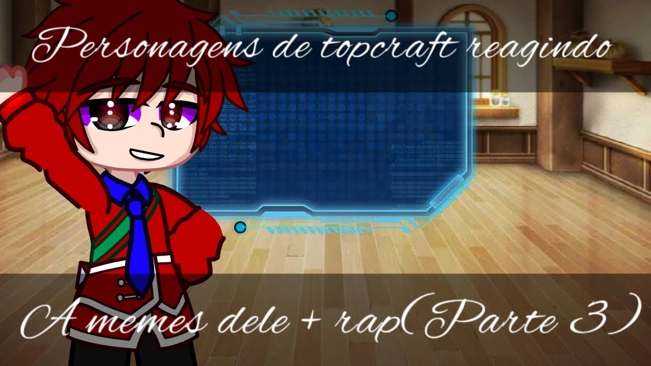 Personagens de topcraft reagindo a memes deles + rap|•|Parte 3|•|Aisha gc|•|